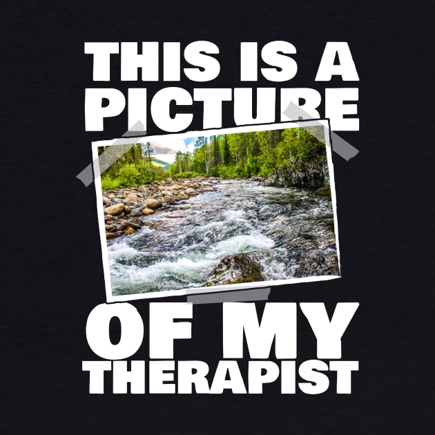 This Is A Picture Of My Therapist Fishing by thingsandthings